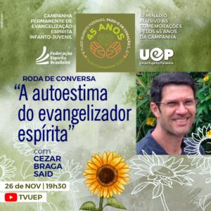 Leia mais sobre o artigo Roda de conversa: “A autoestima do evangelizador espírita” com Cezar Braga Said