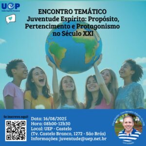 Leia mais sobre o artigo Encontro Temático “Juventude Espírita: Propósito, Pertencimento e Protagonismo no Século XXI”